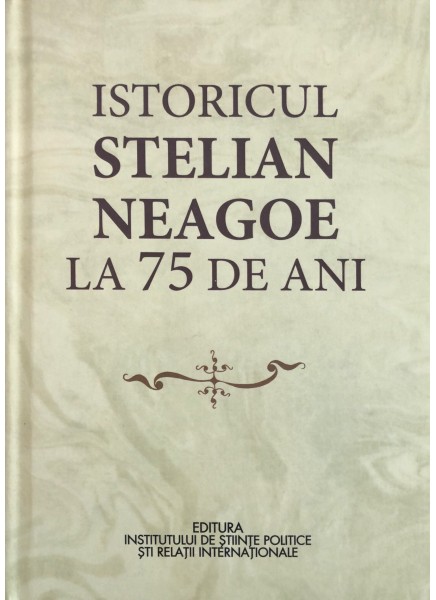 Istoricul STELIAN NEAGOE la 75 de ani